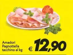 Iper Super Conveniente Amadori Pagnottella tacchino offerta