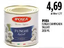 Carico Cash & Carry Iposea funghi champignon tagliati offerta