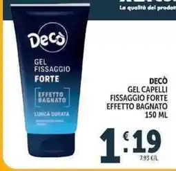 Deco Supermercati Decò gel capelli fissaggio forte effetto bagnato offerta