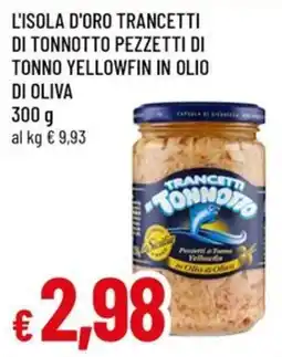Famila Superstore L'isola d'oro trancetti di tonnotto pezzetti di tonno yellowfin in olio di oliva offerta