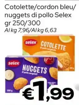 MAX Supermercati Cotolette/cordon bleu/nuggets di pollo Selex offerta