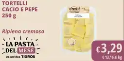 Tigros Tortelli cacio e pepe offerta