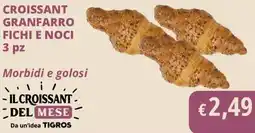 Tigros Croissant granfarro fichi e noci offerta