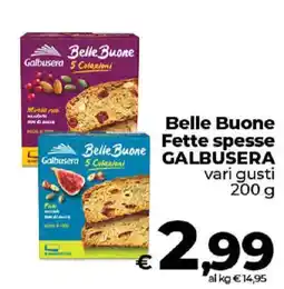 Ipercoop Radenza Belle Buone Fette spesse GALBUSERA offerta