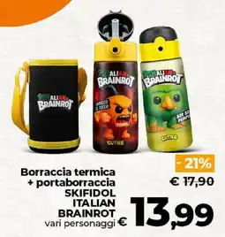 Ipercoop Radenza Borraccia termica + portaborraccia SKIFIDOL ITALIAN BRAINROT vari personaggi offerta