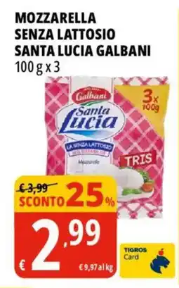 Tigros Mozzarella senza lattosio Santa Lucia Galbani offerta