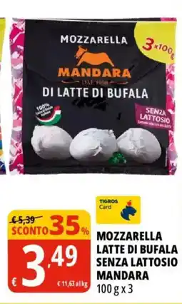 Tigros Mozzarella latte di bufala senza lattosio Mandara offerta