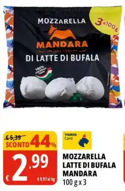 Tigros Mozzarella latte di bufala mandara offerta