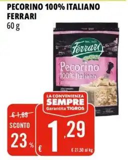 Tigros Pecorino 100% Italiano Ferrari offerta