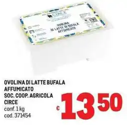 Metro Ovolina di latte bufala affumicato Circe offerta