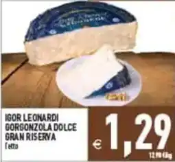 Pim Supermercati Igor Leonard Gorgonzola Dolce Gran Riserva offerta