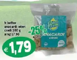 Il Castoro Supermercati fr.better anacardi interi crudi offerta
