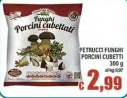 Top Supermercati Petrucchi funghi porcini cubettati offerta