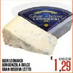 Supermercati EffePiù Igor Leonardi Gorgonzola Dolce Gran Riserva Letto offerta