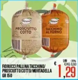 Supermercati EffePiù Fiorucci Pallina Tacchino/Prosciutto Cotto/Mortadella offerta