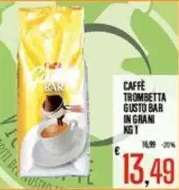 Supermercati EffePiù Caffè Trombetta Gusto Bar in Grani offerta