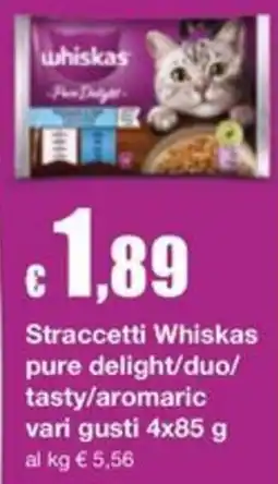 Sì con te Whiskas Whiskas pure delight/duo/ tasty/aromaric offerta