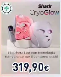 Unieuro Shark CryoGlow Maschera Led con tecnologia refrigerante per il contorno occhi offerta