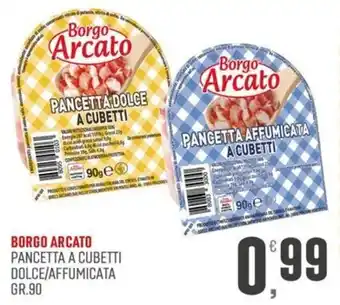 Maxipiù Borgo Arcato Pancetta a cubetti dolce/affumicata offerta