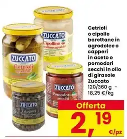 Eurospar Cetrioli o cipolle borette in agrodolce o capperi in aceto o pomodori secchi in olio di girasole Zuccato offerta