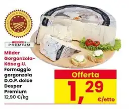 Interspar Milder Gorgonzola-Käse g.U. Formaggio gorgonzola D.O.P. dolce Despar Premium offerta
