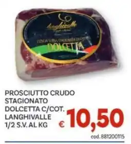 Vivo Supermercati Prosciutto crudo stagionato dolcetta c/cot. langhivalle offerta