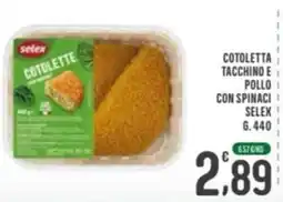 La Mimosa Supermercati Cotolette tacchino e pollo con spinaci Selex offerta