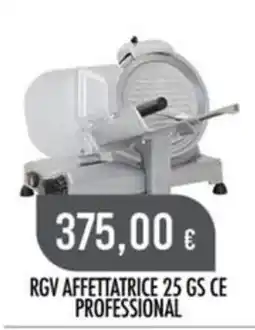 Scelgo Rgv affettatrice 25 gs ce professional offerta