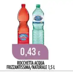 Scelgo Rocchetta acqua frizzantissima/naturale offerta