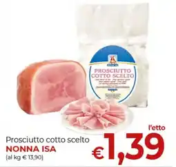 Supermercati Nonna Isa Prosciutto cotto scelto Nonna Isa offerta