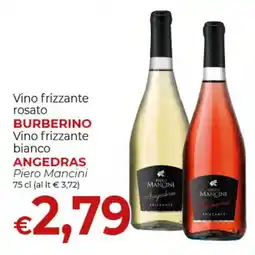 Supermercati Nonna Isa Vino frizzante rosato Burberino Vino frizzante bianco Angedras Piero Mancini offerta