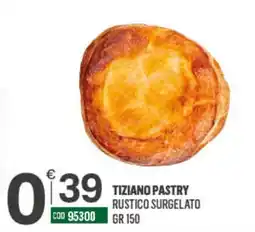 Tutto Risparmio Cash&Carry Tiziano Pastry Rustico Surgelato offerta