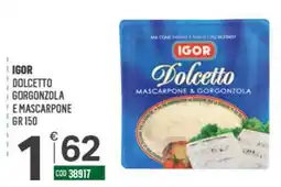 Tutto Risparmio Cash&Carry Igor Dolcetto Mascarpone & Gorgonzola offerta