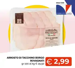 Mercatò Big Arrosto di tacchino Borgo Rovagnati offerta