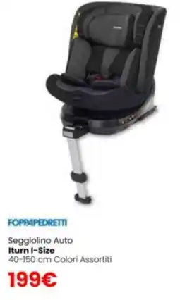 Paniate Foppapedretti Seggiolino Auto Iturn I-Size offerta