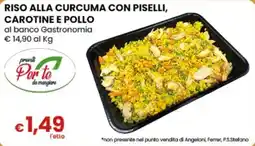 Gala Supermercati Riso alla curcuma con piselli, carotine e pollo al banco Gastronomia offerta