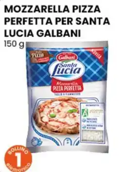 Gala Supermercati Mozzarella pizza perfetta Santa Lucia Galbani offerta