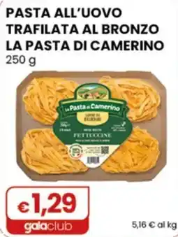 Gala Supermercati Pasta all'uovo trafilata al bronzo la pasta di camerino offerta