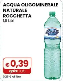 Gala Supermercati Acqua oligominerale naturale Rocchetta offerta