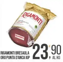Cash pro Rigamonti bresaola oro punta d'anca igp offerta