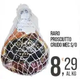 Cash pro Raro prosciutto crudo mec s/o offerta