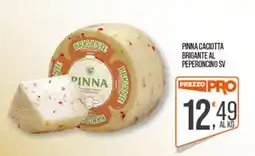 Cash pro Pinna caciotta brigante al peperoncino sv offerta