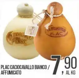 Cash pro Plac Caciocavallo Bianco / Affumicato offerta