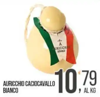 Cash pro Auricchio Caciocavallo Bianco offerta
