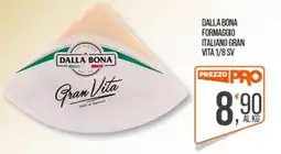 Cash pro Dalla Bona Formaggio Italiano Gran Vita offerta