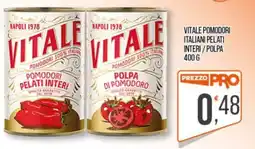 Cash pro Vitale pomodori italiani pelati interi / polpa offerta