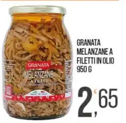 Cash pro Granata melanzane a filetti in olio offerta