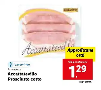 Lidl Parmacotto Accattatevillo Prosciutto cotto 100g offerta