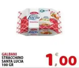 Il Centro Superstore Galbani stracchino Santa Lucia offerta