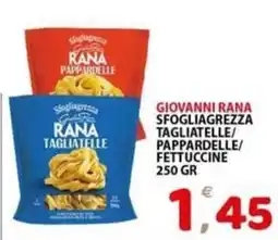 Il Centro Superstore Giovanni Rana Sfogliagrezza Tagliatelle/Pappardelle/Fettuccine offerta